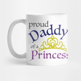 Proud Daddy of a Princess Mug